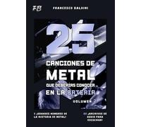 25 CANCIONES DE METAL QUE DEBERÍAS CONOCER EN LA BATERÍA (Volumen 2): Con partituras, transcripciones y pistas de audio de los éxitos 90 y 2000 [Spanish Edition] (SERIE DIDÁCTICA DE BATERÍA METAL)