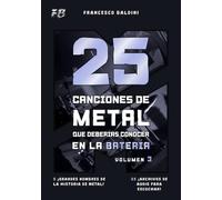 25 CANCIONES DE METAL QUE DEBERÍAS CONOCER EN LA BATERÍA (Volumen 3): Partituras originales y baterías MIDI inspiradas en clásicos de los 60, 70 y 80 ... Edition] (SERIE DIDÁCTICA DE BATERÍA METAL)