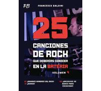 25 CANCIONES DE ROCK QUE DEBERÍAS CONOCER EN LA BATERÍA (Volumen 4): Con partituras originales y batería MIDI inspiradas en los éxitos de cada ... Edition] (SERIE DIDÁCTICA DE BATERÍA ROCK)