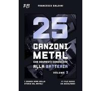 25 CANZONI METAL CHE DOVRESTI CONOSCERE ALLA BATTERIA (Volume 3): Con spartiti originali e batterie MIDI ispirati ai grandi classici degli anni 60, 70 e 80 [Italian Edition] (SERIE BATTERIA METAL)