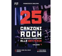 25 CANZONI ROCK CHE DOVRESTI CONOSCERE ALLA BATTERIA (Volume 4): Con spartiti originali e batterie MIDI ispirati ai più grandi successi di ogni generazione [Italian Edition] (SERIE BATTERIA ROCK)