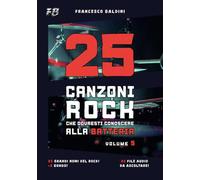 25 CANZONI ROCK CHE DOVRESTI CONOSCERE ALLA BATTERIA (Volume 5): Con spartiti originali e batterie MIDI ispirati ai più grandi successi di ogni generazione [Italian Edition] (SERIE BATTERIA ROCK)