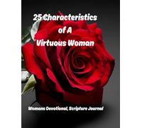 25 Characteristics of A Virtuous Woman: Woman’s Devotional Scripture Journal