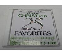 25 Classical Christian Favorit - 25 Classical Christian Favorites