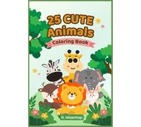 25 Cute & Funny Animals Coloring Book for Kids Ages 4-8: Children's Coloring Book for Boys and Girls with Educational Facts: 3in1 activity book for ... + Learn facts + Foster emotional intelligence