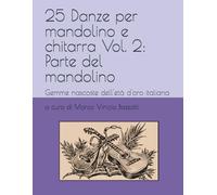 25 Danze per mandolino e chitarra Vol. 2: Parte del mandolino: Gemme nascoste dell'età d'oro italiana (L'età d'oro del mandolino)