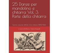 25 Danze per mandolino e chitarra Vol. 3: Parte della chitarra: Gemme nascoste dell'età d'oro italiana (1892-1942) (L'età d'oro del mandolino)