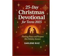 25-Day Christmas Devotional for Teens 2025: Finding Peace and Purpose This Holiday Season