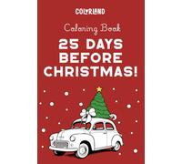 25 Days Before Christmas: Coloring Book for Kids and Adults: Festive Designs to Brighten Your Holiday Spirit