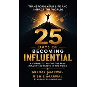 25 Days of Becoming Influential: A Journey To Become The Most Influential Person In The World