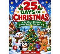 25 Days of Christmas: A Big & Easy Christmas Coloring Book for Kids Ages 4-8 with Cute Holiday Friends, Winter Fun, Trees, Gifts & More