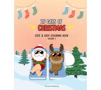 25 Days of Christmas: Cute & Easy Christmas Coloring Book: Fun Holiday Coloring Pages with Santa, Reindeer, Gingerbread, Snowmen & More - Simple & Adorable Christmas Designs for everyone