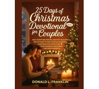 25 Days of Christmas Devotional for Couples: Daily Scripture, Prayer, and Faith-Building Reflections to Help Couples Celebrate Christmas with Gratitude, Togetherness, and Christ-Centered Moments.