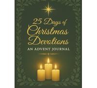 25 Days of Christmas Devotions: An Advent Journal with Daily Scripture, Reflections & Prayer Prompts (Christmas Story Collection, Book 3) (AS Sawhein Christmas Story Collection)