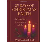 25 Days of Christmas Faith: A Countdown to the Savior's Birth