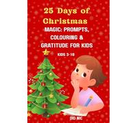 25 Days of Christmas Magic: Kids Holiday Journal: Prompts, Colouring & Gratitude Activities for Children