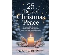 25 Days of Christmas Peace: 10-Minute Daily Devotions to Soothe Anxiety, Ease Stress, and Restore Your Heart This Holiday Season