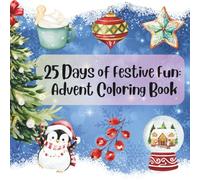 25 Days of Festive Fun: Advent Coloring Book: Bold and Easy Christmas Coloring Book for Adults and Kids Ages 4-99