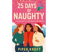 25 Days of Naughty: A Steamy Girls’ Trip Christmas Vacation Romance (25 Days of Christmas Romance)