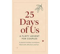 25 Days of Us: A Flirty Advent for Couples: A romantic holiday challenge with playful activities, intimacy prompts, and cozy connection moments for partners