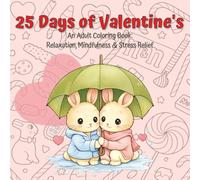 25 Days of Valentine's Coloring Book for Adults & Seniors: Valentine Coloring Book | Cute & Cozy | Stress Relief | Perfect Valentine's Day Gift | Lovely Moments (Adult Coloring Books)
