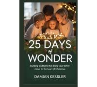 25 DAYS of WONDER: Building traditions that bring your family closer to the heart of Christmas