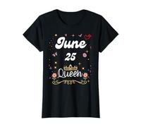 25 de Junio Reina Nació el 25 de Junio Cumpleaños Niña Mujer Camiseta