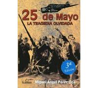 25 de mayo. La tragedia olvidada 3ª ed. (NARRATIVA)