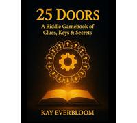 25 Doors: A Riddle Gamebook of Clues, Keys & Secrets: Solve 25 puzzles, collect hidden keys, and unlock a brain-teasing surprise at the end.