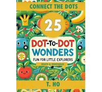 25 DOT-TO-DOT WONDERS: FUN FOR LITTLE EXPLORERS - FRUITS & VEGETABLES