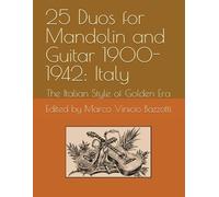 25 Duos for Mandolin and Guitar 1900-1942: Italy: The Italian Style of Golden Era (The Golden Era of the Mandolin)