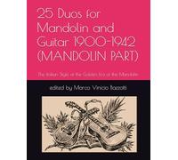 25 Duos for Mandolin and Guitar 1900-1942 (MANDOLIN PART): Hidden Gems of the Italian Golden Era (1840-1960) (The Golden Era of the Mandolin)