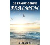 25 Ermutigende Psalmen: Bilderbuch für Senioren mit Demenz mit 25 Naturfotografien [Großschrift] (Sanfte Beschäftigung)