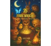 25 fiabe magiche: Rime dolci per piccoli sognatori