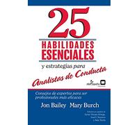 25 Habilidades esenciales y estrategias para analistas de conducta: Consejos de expertos para ser profesionales más eficaces (Análisis de Conducta)