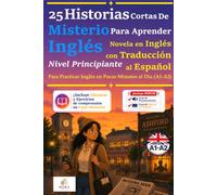 25 Historias Cortas de Misterio para Aprender Inglés: Historias en Inglés con traducción al Español de Misterio - Nivel Principiante, para Practicar Inglés en Pocos Minutos al Día (A1-A2)