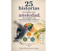 "25 Historias de personas con ansiedad, en terapia con una psicóloga como yo"