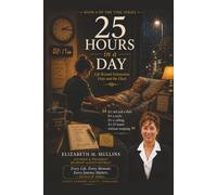 25 HOURS in a DAY: Life Beyond Exhaustion, Duty and the Clock