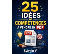 25 idées de Compétences à Vendre en PDF: les 25 niches les plus rentables pour créer et vendre vos fichier PDF