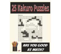 25 Kakuro Puzzles: Unleash Your Inner Math Whiz with Our Ultimate Kakuro Puzzle Book!