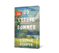 25 letzte Sommer: Eine warme, tiefe Erzählung, die uns in unserer Sehnsucht nach einem Leben in Gleichgewicht abholt | Mit farbigem Schnitt (Lebensfragen)