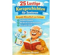 25 Lustige Kurzgeschichten für Senioren: Das große Mitmachbuch zum Vorlesen, Lachen & Erinnern - Inklusive Gedächtnistraining, Rätseln und Biografische Fragen in extra großer Schrift