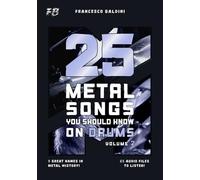 25 METAL SONGS YOU SHOULD KNOW ON DRUMS (Volume 2): With Drum Sheet Music, Transcriptions, and Play-Along Audio of the Greatest 90s and 2000s Metal Hits [English Edition] (METAL DRUM SERIES)