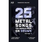 25 METAL SONGS YOU SHOULD KNOW ON DRUMS (Volume 3): With Original Drum Sheet Music and Play-Along Audio Inspired by Classic Metal Hits from the 60s, 70s and 80s [English Edition] (METAL DRUM SERIES)