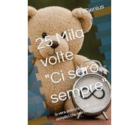 25 Mila volte bbf "Ci sarò sempre": la vera amicizia è nelle cose semplici che non finiscono mai (25 Mila Volte. Un Libro regalo per ogni occasione)