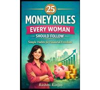 25 Money Rules Every Woman Should Follow: Simple Habits for Financial Freedom, Smart Saving, and Confident Investing (Women’s Financial Freedom Series)