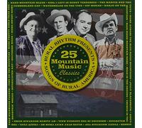25 Mountain Music Classics: Songs of Rural America