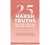 25 No-Bullshit Strategies to Survive and Thrive: Practical Rules for Every Situation: Stop Making Excuses and Start Doing Better (Subtle Self-Improvement Series)
