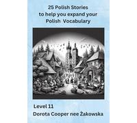 25 Polish Stories to help you expand your Polish Vocabulary. Level 11
