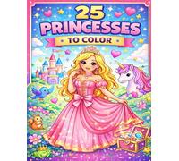 25 Princesses to color: 25 Cute Princess to Color - A Magical Coloring Book for Kids age 5+